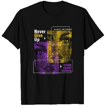 Discover Never Give Up Streetwear T Shirts