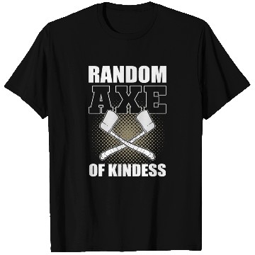 Discover Random Axe Of Kindness Woodcutter Woodworking T Shirts