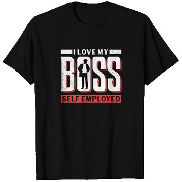 Discover I Love My Boss Self Employed Freelancer Work Job T Shirts