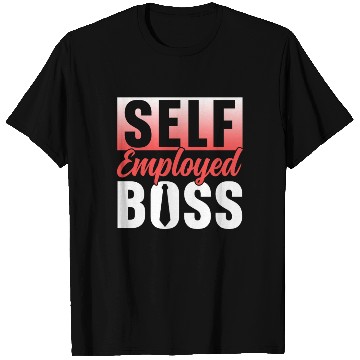 Discover Self Employed Boss Job Freelancer Work T Shirts