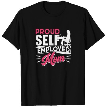 Discover Proud Self Employed Mom Job Freelancer Boss Work T Shirts