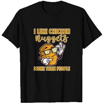 Discover I Like Chicken Nuggets More Than People 4 T Shirts