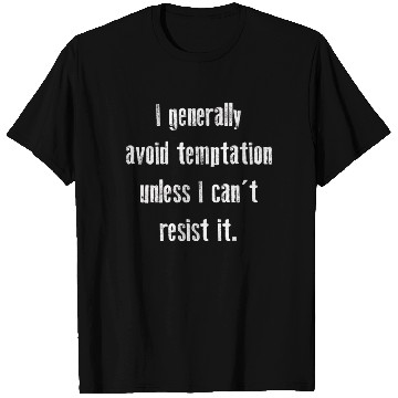 Discover I Generally Avoid Temptation Unless I Can't Resist T Shirts