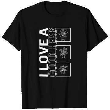 Discover I Love A Good Herb, Garden Plant Gardening Lover T Shirts