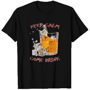 Discover Keep Calm Come Drink T Shirts