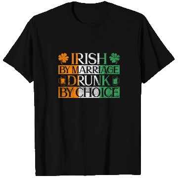Discover Irish By Marriage Drunk By Choice - St Patricks T Shirts