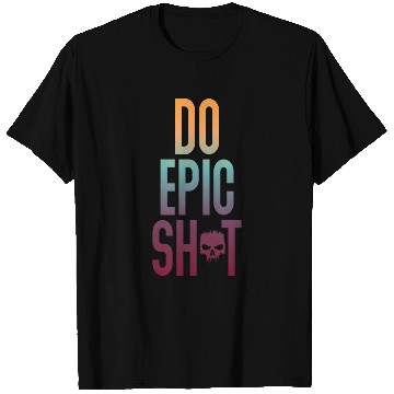 Discover Funny sayings - DO EPIC SHIT T Shirts