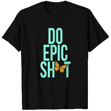 Discover Funny sayings - DO EPIC SHIT T Shirts