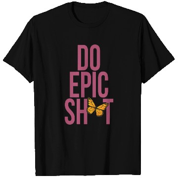 Discover Funny sayings - DO EPIC SHIT T Shirts