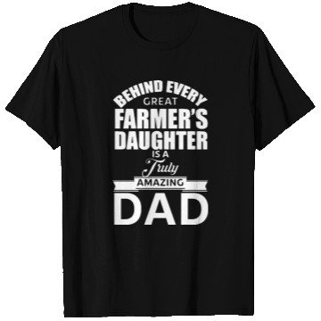 Discover Behind Every Great Farmer s Daughter Is A Truly T Shirts
