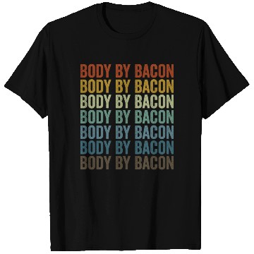 Discover Body By Bacon Bacon Lover T Shirts