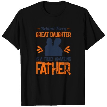 Discover Behind Every Great Daughter T Shirts