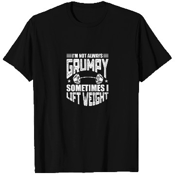 Discover I'm Not Always Grumpy Sometimes I Lift Weight T Shirts