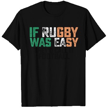Discover If Rugby Was Easy Theyd Call It Football T Shirts