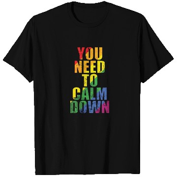 Discover You need to calm down LGBT Rainbow T Shirts