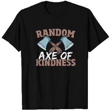 Discover Random Axe Of Kindness Lumberjack T Shirts