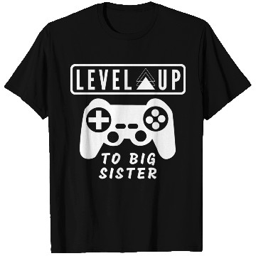 Discover Level Up to big sister T Shirts