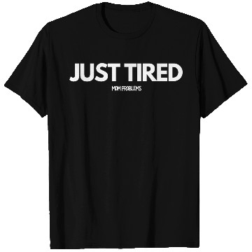 Discover Just Tired Mom T Shirts