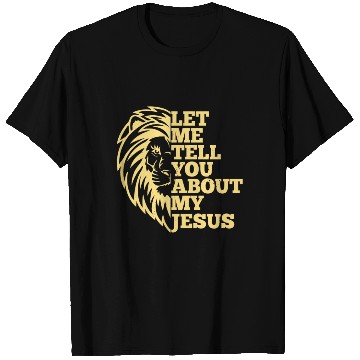 Discover Let Me Tell You About My Jesus Christian Believer T Shirts