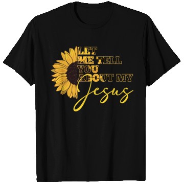 Discover Let Me Tell You About My Jesus Christian Believer T Shirts