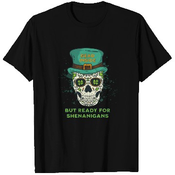 Discover Dead Inside but Ready for Shenanigans T Shirts