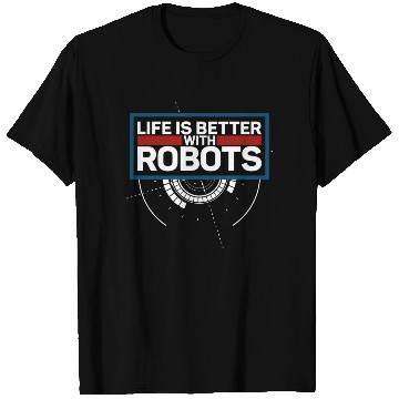 Discover Robot Robotics Engineer Life Is T Shirts
