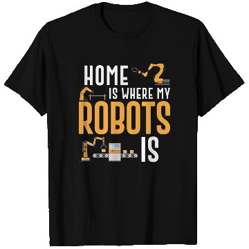 Discover Robot Robotics Engineer Home Is T Shirts