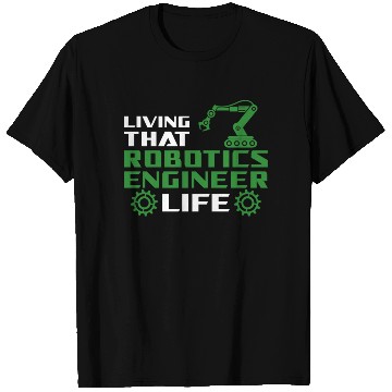 Discover Robot Robotics Engineer Living T Shirts