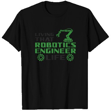Discover Robot Robotics Engineer Living T Shirts