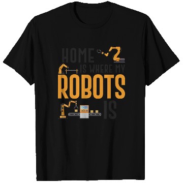 Discover Robot Robotics Engineer Home Is T Shirts