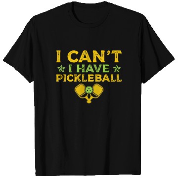Discover I Can't I Have Pickleball Paddle Sports Athletic T Shirts