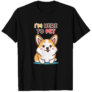 Discover Im Here To Pet Corgi T Shirts