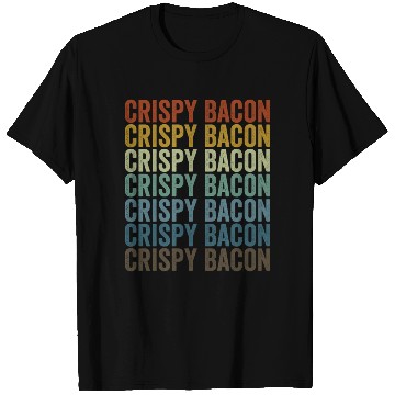 Discover Crispy Bacon Bacon Lover T Shirts