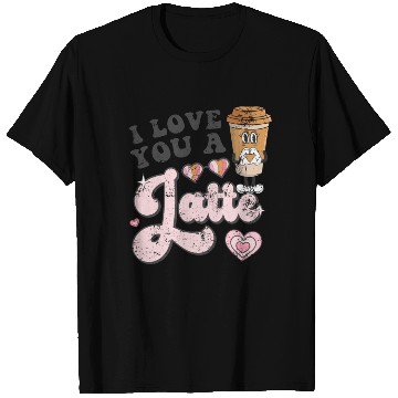 Discover I Love You A Latte Coffee Groovy Valentines Latte T Shirts