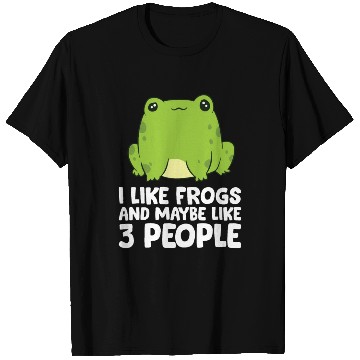 Discover Frog Lover I Like Frogs And Maybe Like 3 People T Shirts
