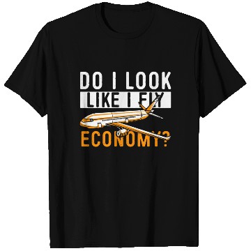 Discover Do I Look Like I Fly Economy First Class Frequent T Shirts