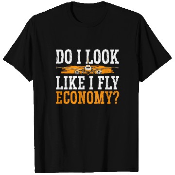 Discover Do I Look Like I Fly Economy First Class Frequent T Shirts