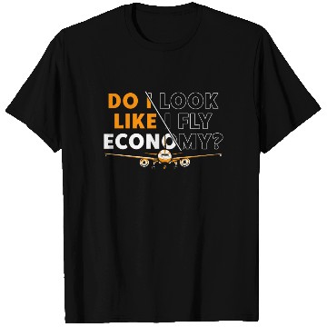 Discover Do I Look Like I Fly Economy First Class Frequent T Shirts