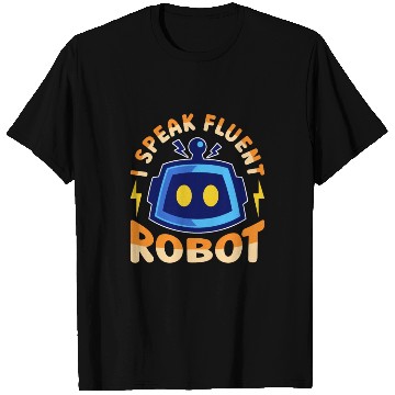 Discover Robotics I Speak Fluent Cyborg Robotics Engineer T Shirts