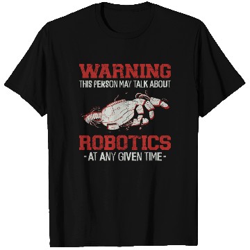 Discover Robot Robotics Engineer Warning T Shirts
