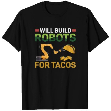 Discover Robot Robotics Engineer Taco Will T Shirts