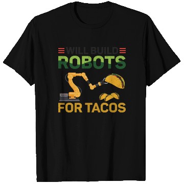 Discover Robot Robotics Engineer Taco Will T Shirts