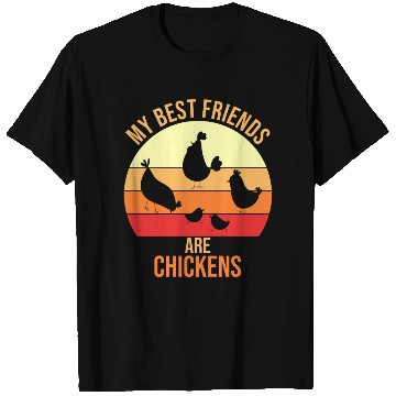 Discover my best friends are chickens T Shirts