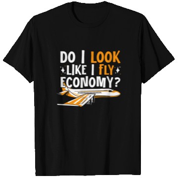 Discover Do I Look Like I Fly Economy First Class Frequent T Shirts