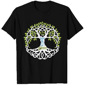Discover Save the planet, keep it green T Shirts