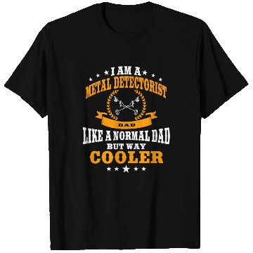 Discover Funny Metal Detecting Dad T Shirts