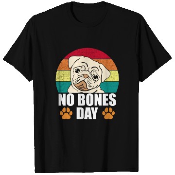 Discover No Bones Day Pug Funny T Shirts