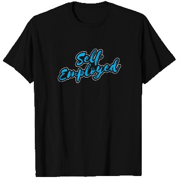 Discover Self Employed Work Job Boss Freelancer T Shirts