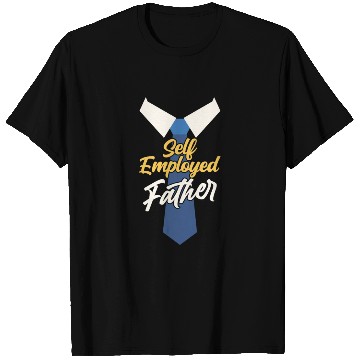 Discover Self Employed Father Job Boss Freelancer Work T Shirts