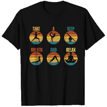 Discover TAKE A DEEP BREATH AND RELAX T Shirts